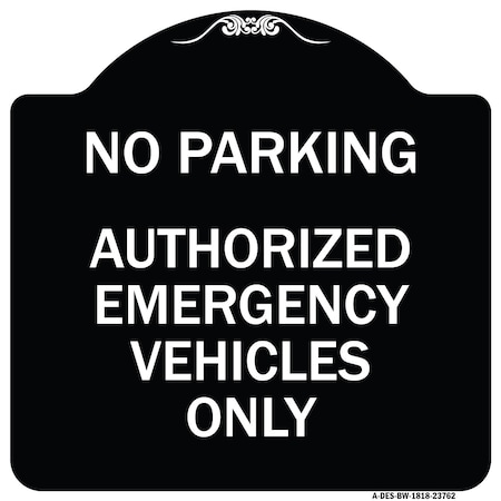 Signmission No Parking Authorized Emergency Vehicles Heavy-Gauge Aluminum Sign, 18" x 18", BW-1818-23762 A-DES-BW-1818-23762